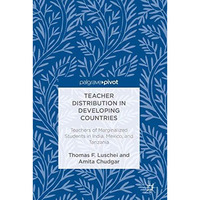 Teacher Distribution in Developing Countries: Teachers of Marginalized Students  [Hardcover]