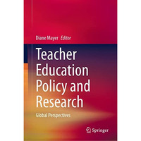 Teacher Education Policy and Research: Global Perspectives [Hardcover]