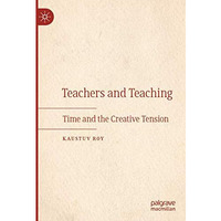 Teachers and Teaching: Time and the Creative Tension [Paperback]