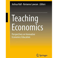 Teaching Economics: Perspectives on Innovative Economics Education [Hardcover]