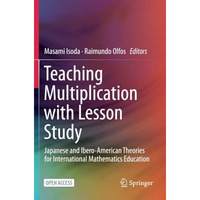 Teaching Multiplication with Lesson Study: Japanese and Ibero-American Theories  [Paperback]