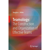 Teamology: The Construction and Organization of Effective Teams [Hardcover]