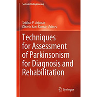 Techniques for Assessment of Parkinsonism for Diagnosis and Rehabilitation [Paperback]