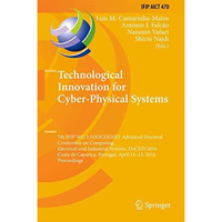 Technological Innovation for Cyber-Physical Systems: 7th IFIP WG 5.5/SOCOLNET Ad [Hardcover]