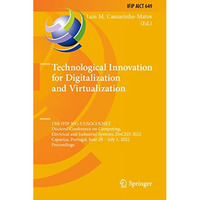 Technological Innovation for Digitalization and Virtualization: 13th IFIP WG 5.5 [Hardcover]