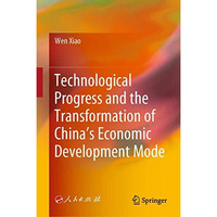 Technological Progress and the Transformation of Chinas Economic Development Mo [Hardcover]