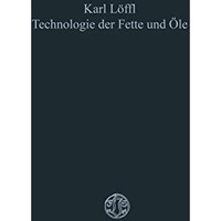 Technologie der Fette und ?le [Paperback]