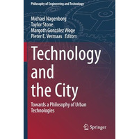 Technology and the City: Towards a Philosophy of Urban Technologies [Paperback]