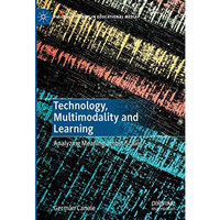 Technology, Multimodality and Learning: Analyzing Meaning across Scales [Hardcover]