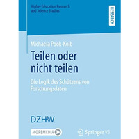 Teilen oder nicht teilen: Die Logik des Sch?tzens von Forschungsdaten [Paperback]