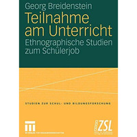 Teilnahme am Unterricht: Ethnographische Studien zum Sch?lerjob [Paperback]