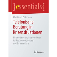 Telefonische Beratung in Krisensituationen: Hintergr?nde und Interventionen f?r  [Paperback]