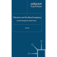 Television and the Moral Imaginary: Society through the Small Screen [Paperback]