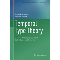 Temporal Type Theory: A Topos-Theoretic Approach to Systems and Behavior [Hardcover]