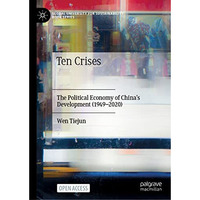 Ten Crises: The Political Economy of Chinas Development (1949-2020) [Hardcover]