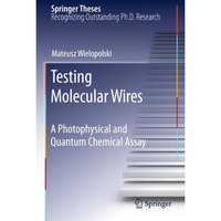 Testing Molecular Wires: A Photophysical and Quantum Chemical Assay [Hardcover]