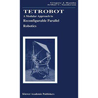 Tetrobot: A Modular Approach to Reconfigurable Parallel Robotics [Paperback]