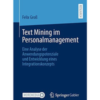 Text Mining im Personalmanagement: Eine Analyse der Anwendungspotenziale und Ent [Paperback]