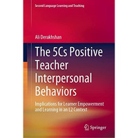 The 5Cs Positive Teacher Interpersonal Behaviors: Implications for Learner Empow [Hardcover]