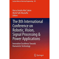 The 8th International Conference on Robotic, Vision, Signal Processing & Pow [Paperback]