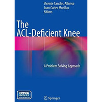 The ACL-Deficient Knee: A Problem Solving Approach [Hardcover]