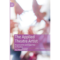 The Applied Theatre Artist: Responsivity and Expertise in Practice [Paperback]