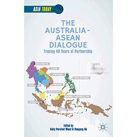 The Australia-ASEAN Dialogue: Tracing 40 Years of Partnership [Paperback]