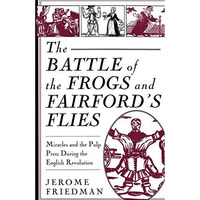 The Battle of the Frogs and Fairford's Flies: Miracles and the Pulp Press During [Paperback]