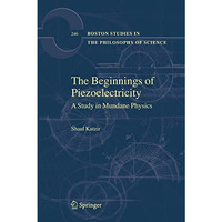 The Beginnings of Piezoelectricity: A Study in Mundane Physics [Hardcover]