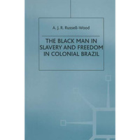 The Black Man in Slavery and Freedom in Colonial Brazil [Paperback]