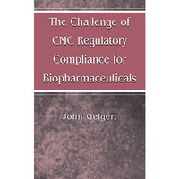 The Challenge of CMC Regulatory Compliance for Biopharmaceuticals [Paperback]