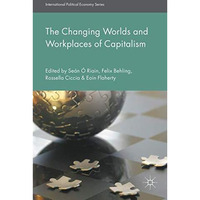 The Changing Worlds and Workplaces of Capitalism [Hardcover]