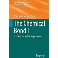 The Chemical Bond I: 100 Years Old and Getting Stronger [Hardcover]