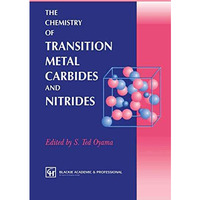 The Chemistry of Transition Metal Carbides and Nitrides [Paperback]