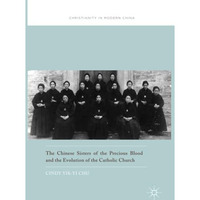 The Chinese Sisters of the Precious Blood and the Evolution of the Catholic Chur [Paperback]