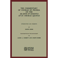 The Commentary of Conrad of Prussia on the De Ente et Essentia of St. Thomas Aqu [Paperback]