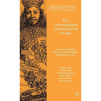 The Communicative Construction of Europe: Cultures of Political Discourse, Publi [Hardcover]