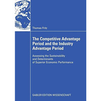 The Competitive Advantage Period and the Industry Advantage Period: Assessing th [Paperback]