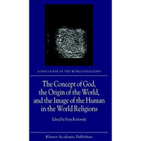 The Concept of God, the Origin of the World, and the Image of the Human in the W [Hardcover]