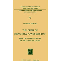 The Crisis of French Sea Power, 16881697: From the Guerre dEscadre to the Guer [Paperback]