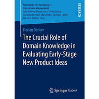 The Crucial Role of Domain Knowledge in Evaluating Early-Stage New Product Ideas [Paperback]