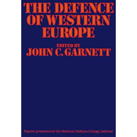 The Defence of Western Europe: Papers Presented at the National Defence College, [Paperback]