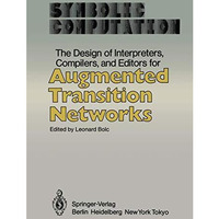 The Design of Interpreters, Compilers, and Editors for Augmented Transition Netw [Paperback]