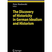 The Discovery of Historicity in German Idealism and Historism [Paperback]