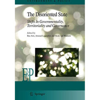 The Disoriented State: Shifts In Governmentality, Territoriality and Governance [Paperback]