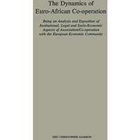 The Dynamics of Euro-African Co-operation: Being an Analysis and Exposition of I [Paperback]