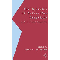 The Dynamics of Referendum Campaigns: An International Perspective [Hardcover]