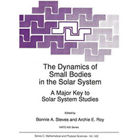 The Dynamics of Small Bodies in the Solar System: A Major Key to Solar Systems S [Paperback]