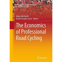 The Economics of Professional Road Cycling [Paperback]