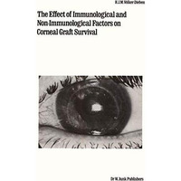 The Effect of Immunological and Non-immunological Factors on Corneal Graft Survi [Paperback]